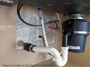 How to Install an Air Gap for Dishwasher